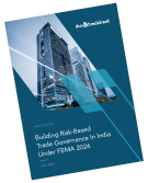 Building Risk-Based Trade Governance in India Under FEMA 2026 - D&B India